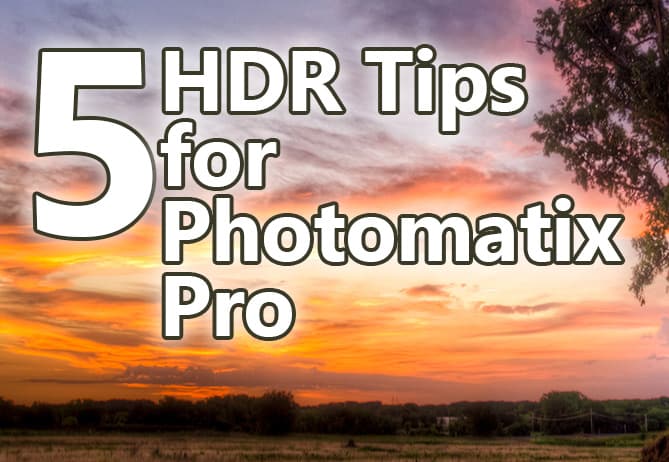 5 HDR Tips for Photomatix Pro 5.0