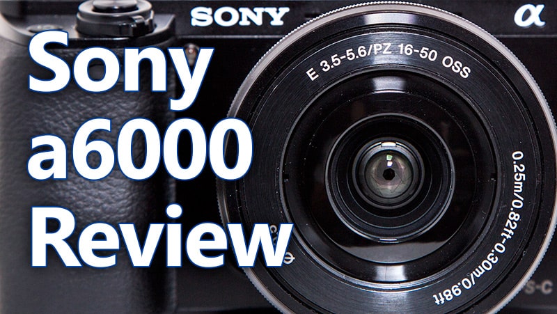 Sony a6000 Review