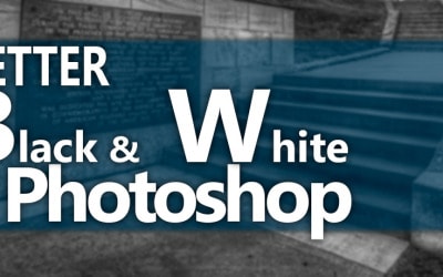 Better Black and White Photographs in Photoshop