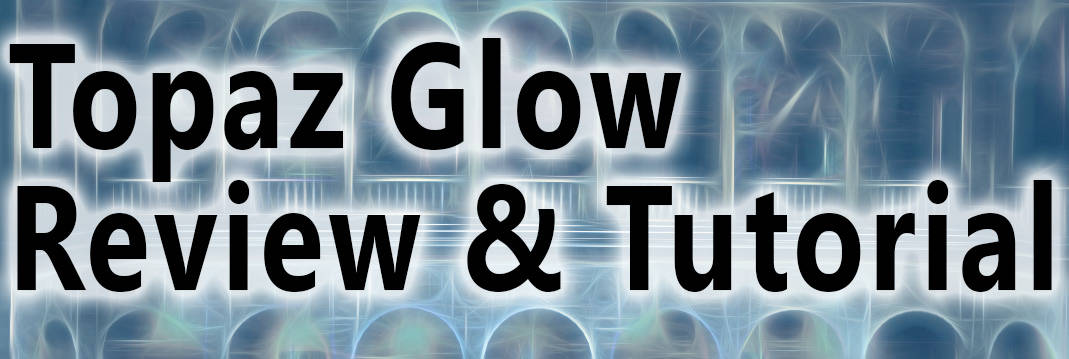 Topaz Glow Review | Tutorial