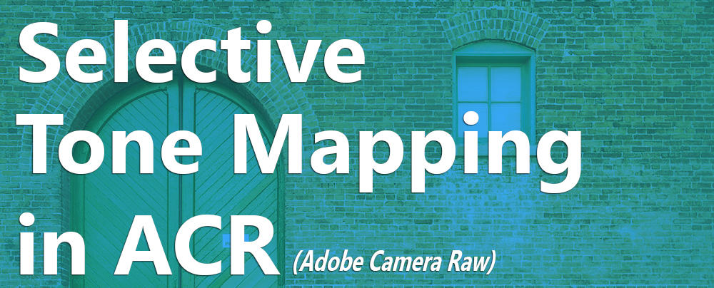 Selective Tone Mapping in ACR