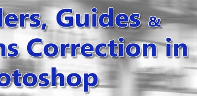 Rulers, Guides, and Lens Correction in Photoshop CC