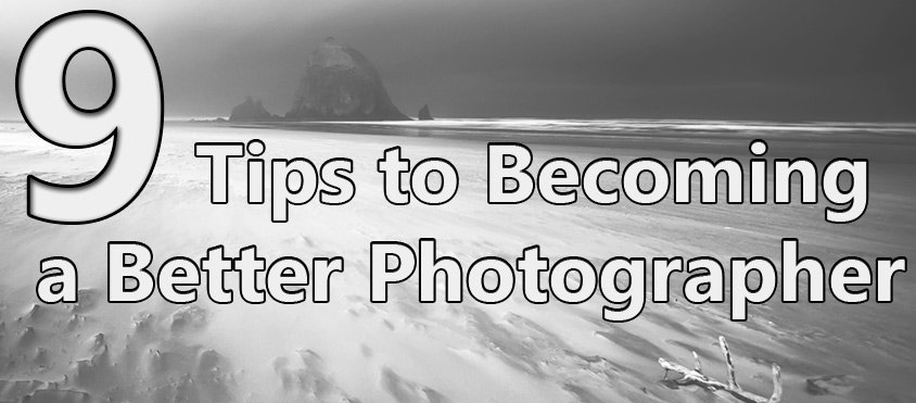 9 Tips to Becoming a Better Landscape Photographer