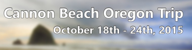 Cannon Beach Oregon Photo Trip – October 2015