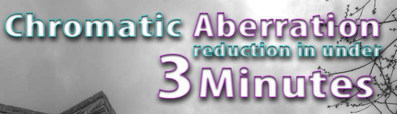 Chromatic Aberration Reduction in under 3 Minutes!