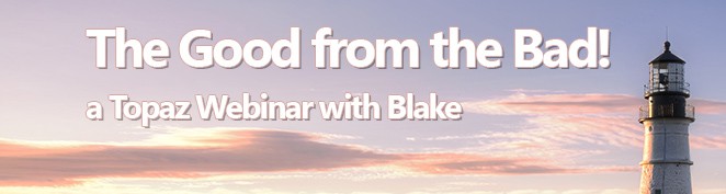 Topaz Labs Webinar | The Good from the Bad