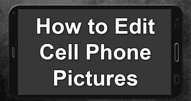 How to edit Cell Phone Pictures
