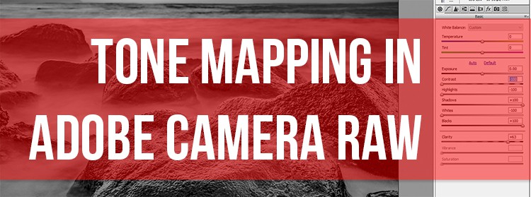 How to use Tone Mapping in Adobe Camera Raw
