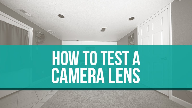 How to test your camera lenses.