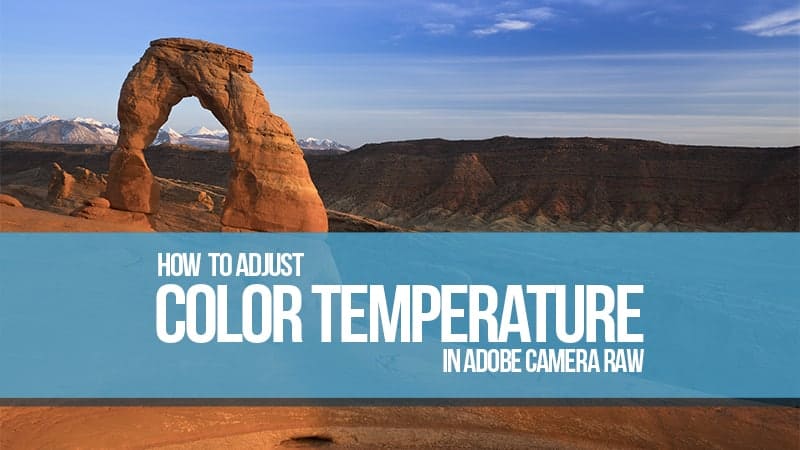 How to Fix Color Temperatures in Adobe Camera Raw