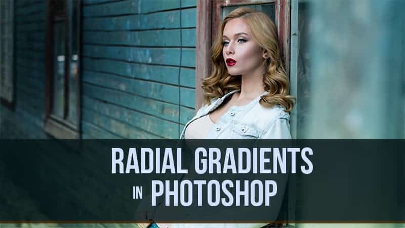 The Radial Gradient in Photoshop Video Tutorial