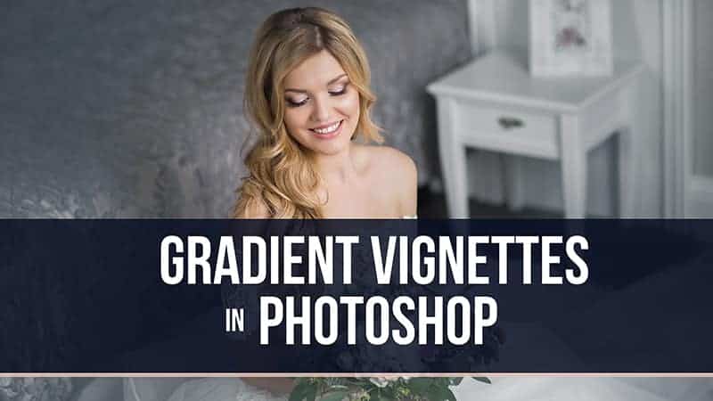 How to Make a Gradient Vignette in Photoshop – Video