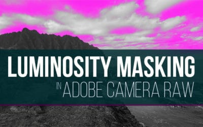 Luminosity Masking in Adobe Camera Raw & Lightroom