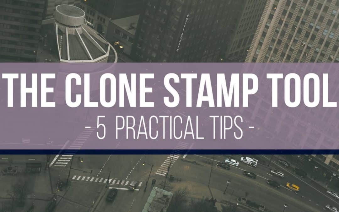 5 Very Practical Tips for the Clone Stamp Tool Video