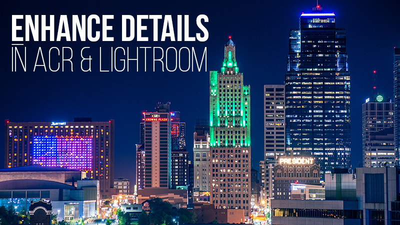Enhance Details in ACR and Lightroom (Video)