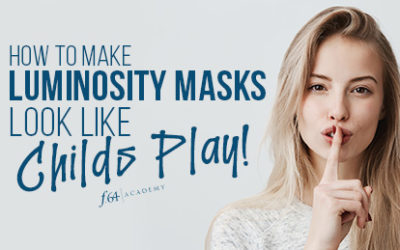 How to Make Luminosity Masks Look Like Child’s Play