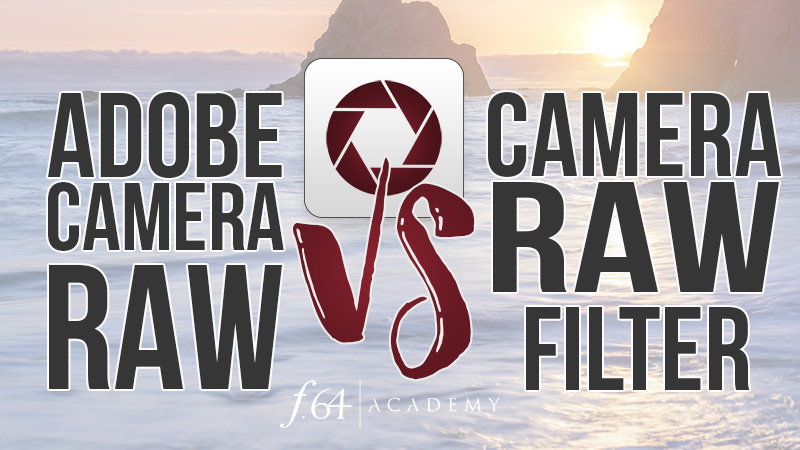 Adobe Camera Raw vs Camera Raw Filter