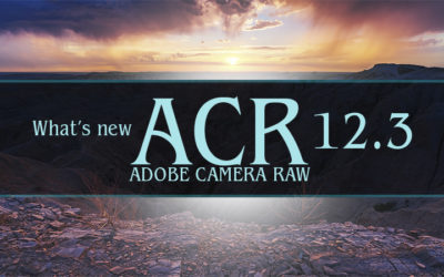 What’s New in Adobe Camera Raw 12.3