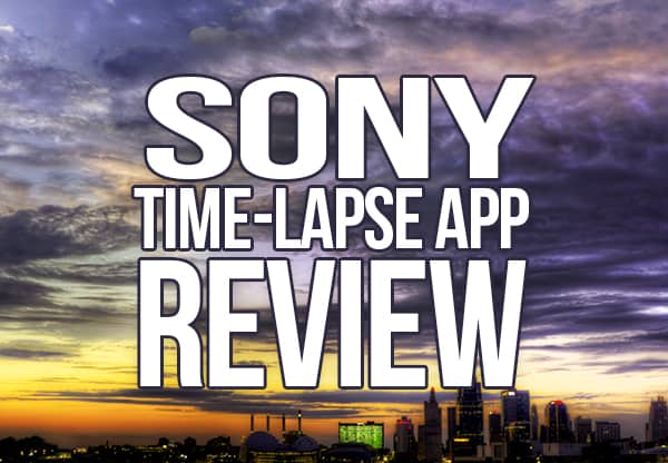 Sony Time-Lapse App Review - f64 Academy